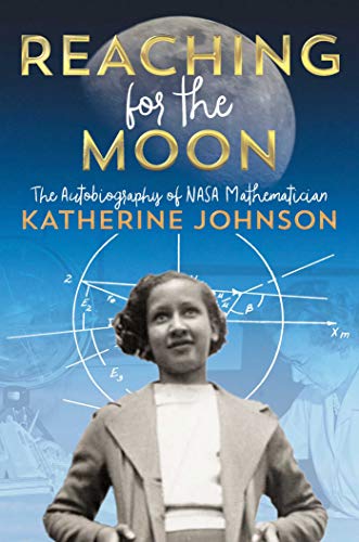 Product Cover Reaching for the Moon: The Autobiography of NASA Mathematician Katherine Johnson