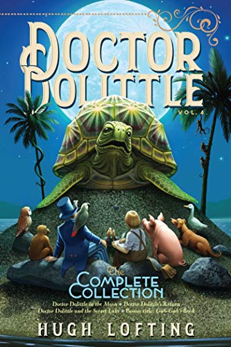 Product Cover Doctor Dolittle The Complete Collection, Vol. 4: Doctor Dolittle in the Moon; Doctor Dolittle's Return; Doctor Dolittle and the Secret Lake; Gub-Gub's Book (4)