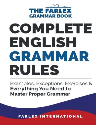 Product Cover Complete English Grammar Rules: Examples, Exceptions, Exercises, and Everything You Need to Master Proper Grammar (The Farlex Grammar Book) (Volume 1)