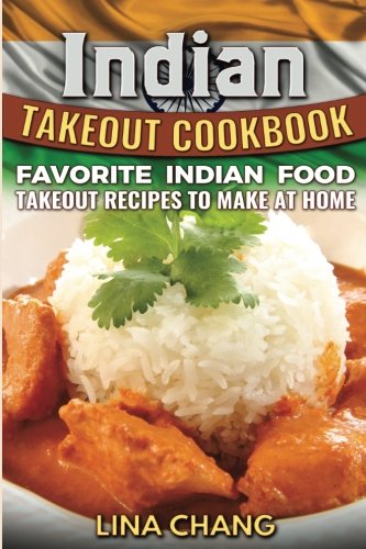 Product Cover Indian Takeout Cookbook: Favorite Indian Food Takeout Recipes to Make at Home
