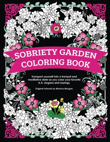 Product Cover Sobriety Garden Coloring Book: Transport yourself into a tranquil and meditative state as you color popular A.A. slogans.
