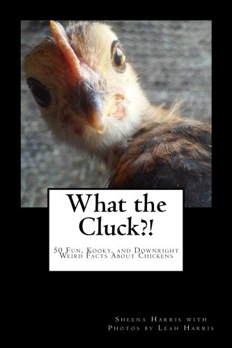 Product Cover What the Cluck?!: 50 Fun, Kooky, and Downright Weird Facts About Chickens
