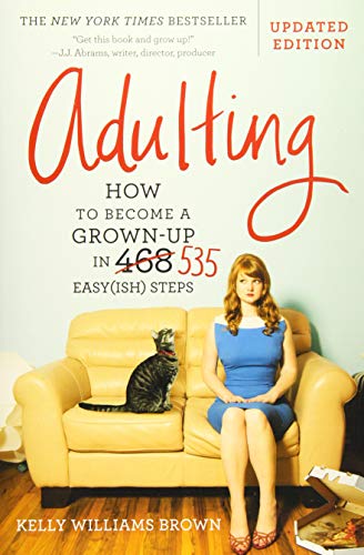 Product Cover Adulting: How to Become a Grown-up in 535 Easy(ish) Steps