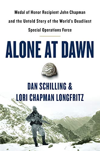 Product Cover Alone at Dawn: Medal of Honor Recipient John Chapman and the Untold Story of the World's Deadliest Special Operations Force