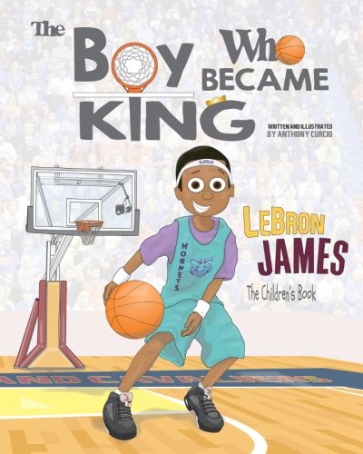 Product Cover LeBron James: The Children's Book: The Boy Who Became King