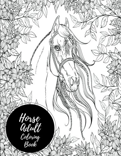 Product Cover Horse Adult Coloring Book: Large Stress Relieving, Relaxing Coloring Book For Grownups, Men, & Women. Easy, Moderate & Intricate One Sided Designs & Patterns For Leisure & Relaxation.
