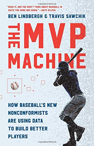 Product Cover The MVP Machine: How Baseball's New Nonconformists Are Using Data to Build Better Players