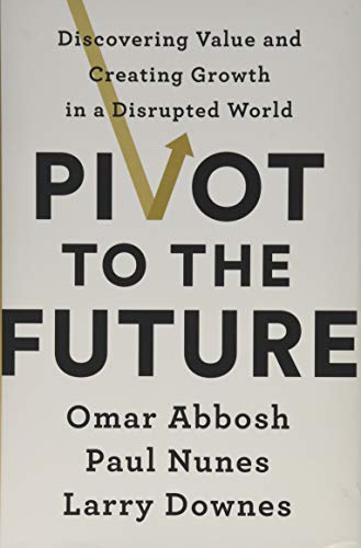 Product Cover Pivot to the Future: Discovering Value and Creating Growth in a Disrupted World