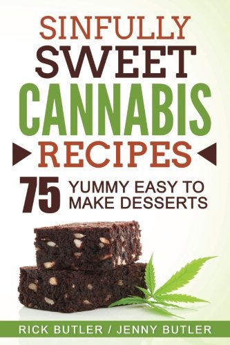 Product Cover Sinfully Sweet Cannabis Recipes: 75 Yummy Easy To Make Desserts