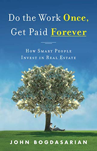 Product Cover Do the Work Once, Get Paid Forever: How Smart People Invest in Real Estate