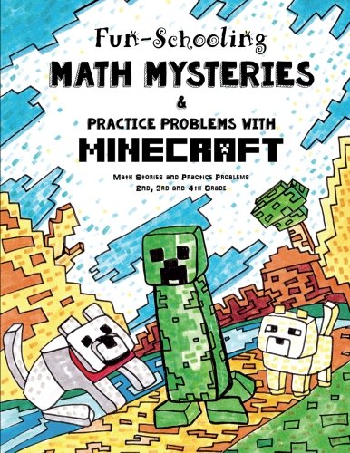 Product Cover Fun-Schooling Math Mysteries & Practice Problems with Minecraft: Math Stories and Practice Problems 2nd, 3rd and 4th Grade (Homeschooling with Minecraft)