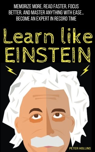 Product Cover Learn Like Einstein:  Memorize More, Read Faster, Focus Better, and Master Anything with Ease