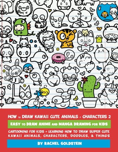 Product Cover How to Draw Kawaii Cute Animals + Characters 2: Easy to Draw Anime and Manga Drawing for Kids: Cartooning for Kids + Learning How to Draw Super Cute ... Characters, Doodles, & Things (Volume 14)
