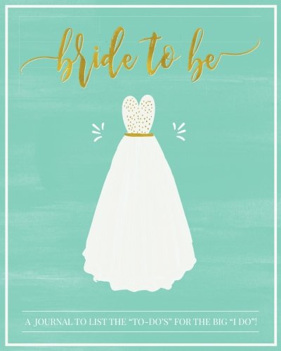 Product Cover Bride to Be: A Wedding Planning Journal to List the To-Do's for the Big 