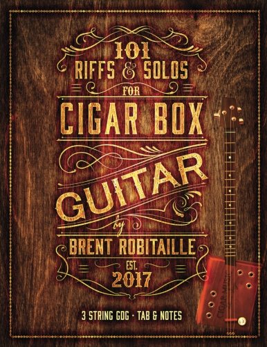 Product Cover 101 Riffs and Solos for Cigar Box Guitar: Essential Lessons for 3 String Slide Cigar Box Guitar!