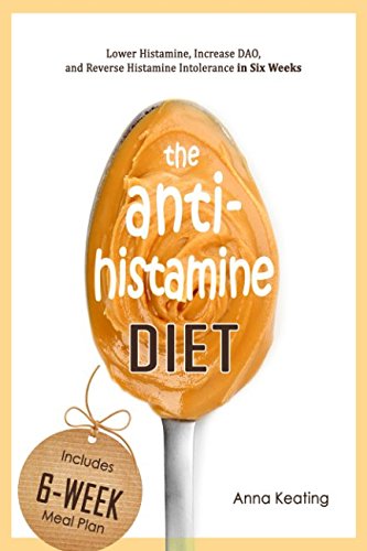 Product Cover The AntiHistamine Diet: Lower Histamine, Increase DAO, and Reverse Histamine Intolerance in Six Weeks
