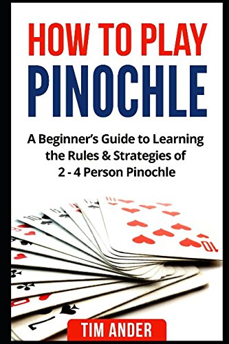 Product Cover How to Play Pinochle: A Beginner's Guide to Learning the Rules & Strategies of 2 - 4 Person Pinochle