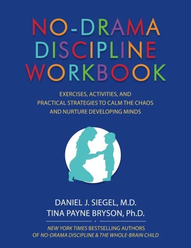 Product Cover No-Drama Discipline Workbook: Exercises, Activities, and Practical Strategies to Calm The Chaos and Nurture Developing Minds