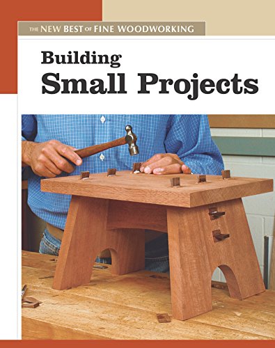 Product Cover Building Small Projects: The New Best of Fine Woodworking