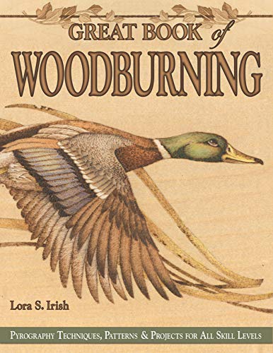 Product Cover Great Book of Woodburning: Pyrography Techniques, Patterns and Projects for all Skill Levels (Fox Chapel Publishing) 30 Original, Traceable Designs and Step-by-Step Instructions from Lora S. Irish