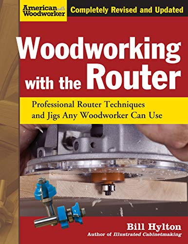 Product Cover Woodworking with the Router, Revised and Updated: Professional Router Techniques and Jigs Any Woodworker Can Use (Fox Chapel Publishing) Comprehensive, Beginner-Friendly Guide (American Woodworker)