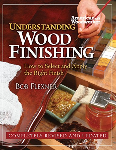 Product Cover Understanding Wood Finishing: How to Select and Apply the Right Finish (Fox Chapel Publishing) Practical & Comprehensive with Over 300 Color Photos and 40 Reference Tables & Troubleshooting Guides