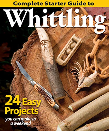 Product Cover Complete Starter Guide to Whittling: 24 Easy Projects You Can Make in a Weekend (Fox Chapel Publishing) Beginner-Friendly Step-by-Step Instructions, Tips, and Ready-to-Carve Patterns for Toys & Gifts