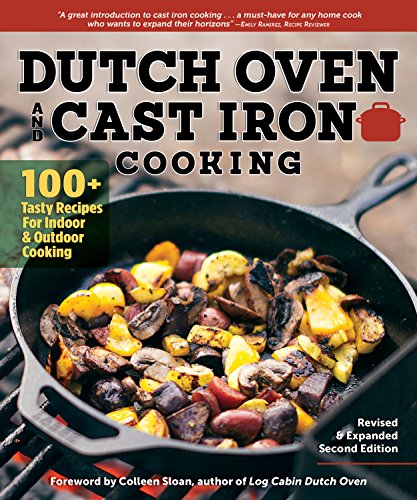 Product Cover Dutch Oven and Cast Iron Cooking, Revised & Expanded Second Edition: 100+ Recipes for Indoor & Outdoor Cooking (Fox Chapel Publishing) Delicious Breakfasts, Breads, Mains, Sides, & Desserts