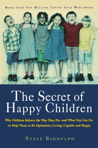 Product Cover The Secret of Happy Children: Why Children Behave the Way They Do- and What You Can Do to Help Them to be Optimistic, Loving, Capable and Happy