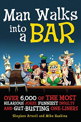 Product Cover Man Walks into a Bar: Over 6,000 of the Most Hilarious Jokes, Funniest Insults and Gut-Busting One-Liners