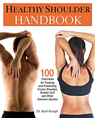 Product Cover Healthy Shoulder Handbook: 100 Exercises for Treating and Preventing Frozen Shoulder, Rotator Cuff and other Common Injuries