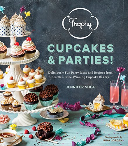 Product Cover Trophy Cupcakes & Parties!: Deliciously Fun Party Ideas and Recipes from Seattle's Prize-Winning Cupcake Bakery