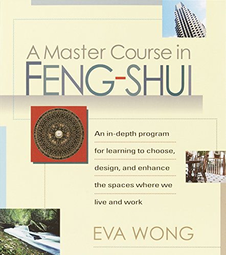 Product Cover A Master Course in Feng-Shui: An In-Depth Program for Learning to Choose, Design, and Enhance the Spaces Where We Live and Work