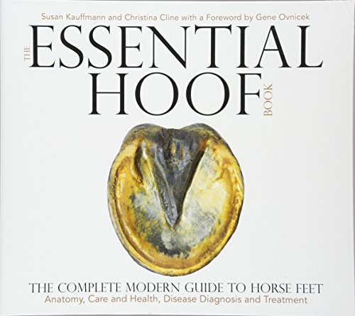 Product Cover The Essential Hoof Book: The Complete Modern Guide to Horse Feet - Anatomy, Care and Health, Disease Diagnosis and Treatment