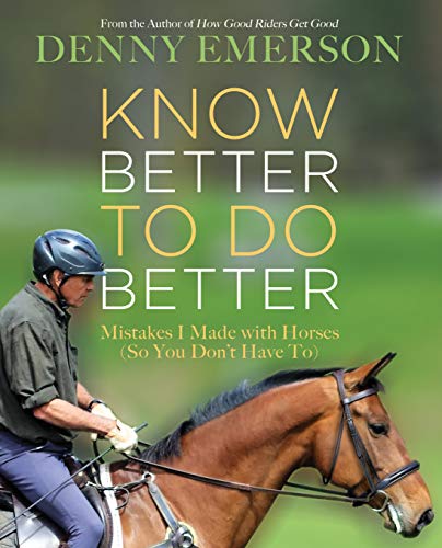 Product Cover Know Better to Do Better: Mistakes I Made with Horses (So You Don't Have To)