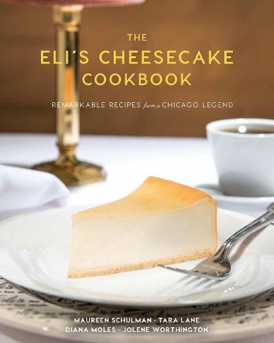 Product Cover The Eli's Cheesecake Cookbook: Remarkable Recipes from a Chicago Legend