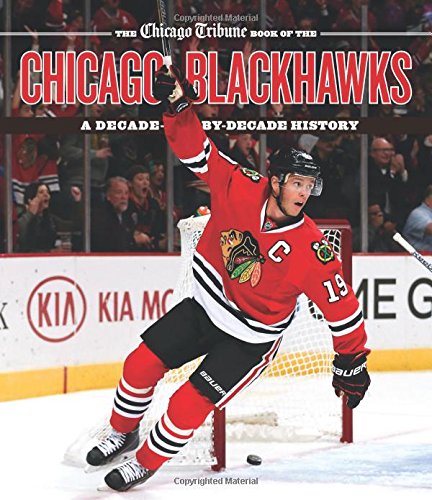 Product Cover The Chicago Tribune Book of the Chicago Blackhawks: A Decade-by-Decade History