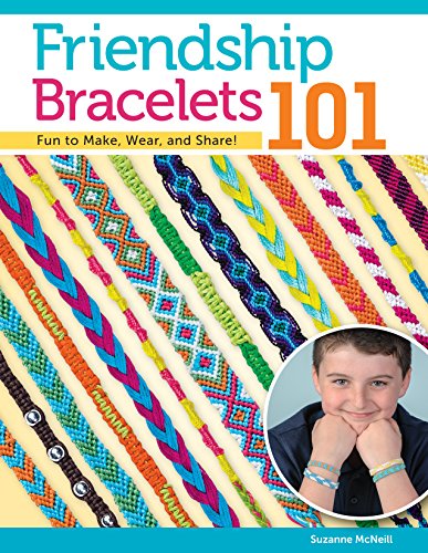 Product Cover Friendship Bracelets 101: Fun to Make, Wear, and Share! (Design Originals) Step-by-Step Instructions for Colorful Knotted Embroidery Floss Jewelry, Keychains, & More for Kids & Teens (Can Do Crafts)