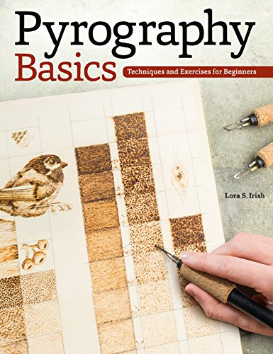 Product Cover Pyrography Basics: Techniques and Exercises for Beginners (Fox Chapel Publishing) Skill-Building Step-by-Step Instructions & Patterns for Wood Burning with Texture & Layering Advice from Lora Irish