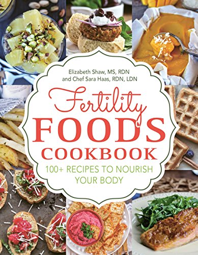 Product Cover Fertility Foods: 100+ Recipes to Nourish Your Body While Trying to Conceive