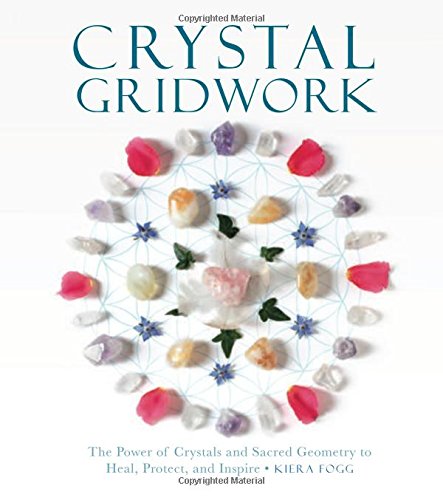 Product Cover Crystal Gridwork: The Power of Crystals and Sacred Geometry to Heal, Protect and Inspire