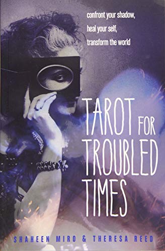 Product Cover Tarot for Troubled Times: Confront Your Shadow, Heal Your Self & Transform the World
