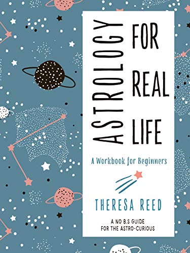 Product Cover Astrology for Real Life: A Workbook for Beginners (A No B.S. Guide for the Astro-Curious)