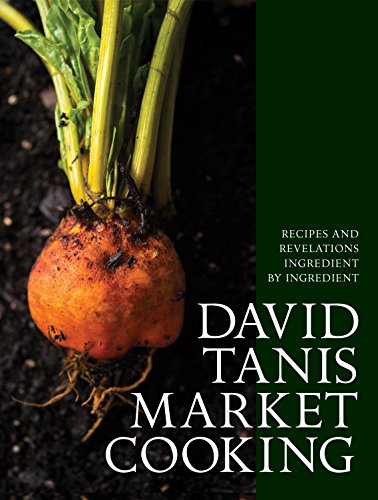 Product Cover David Tanis Market Cooking: Recipes and Revelations, Ingredient by Ingredient