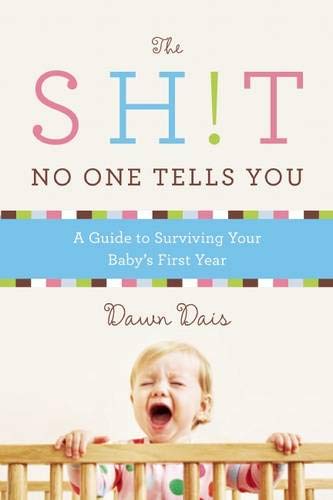 Product Cover The Sh!t No One Tells You: A Guide to Surviving Your Baby's First Year (Sh!t No One Tells You (1))