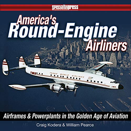 Product Cover America's Round-Engine Airliners: Airframes and Powerplants in the Golden Age of Aviation