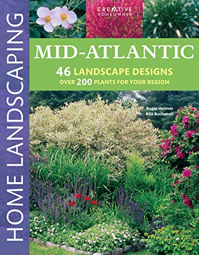 Product Cover Mid-Atlantic Home Landscaping, 3rd Edition (Creative Homeowner) 400+ Color Photos & Drawings, 200 Plants, & 46 Outdoor Design Concepts to Make Your Landscape More Attractive & Functional