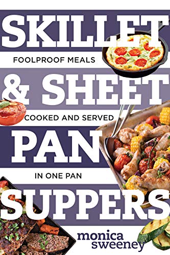 Product Cover Skillet & Sheet Pan Suppers: Foolproof Meals, Cooked and Served in One Pan (Best Ever)