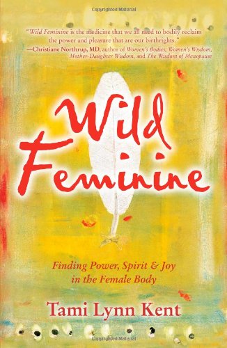 Product Cover Wild Feminine: Finding Power, Spirit & Joy in the Female Body