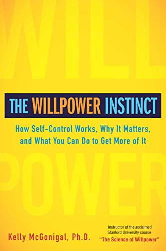 Product Cover The Willpower Instinct: How Self-Control Works, Why It Matters, and What You Can Do To Get More of It